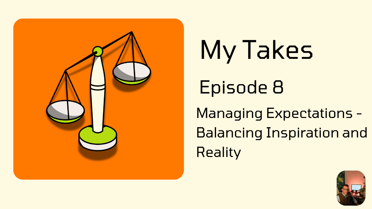 A graphic depicting a set of scales next to the podcast title, Managing Expectations Balancing Inspiration and Reality.